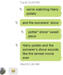 Screenshot of a text conversation where autocorrect turns Harry Potter and the Sorcerer's Stone into Harry potato and the sorcerers' stove