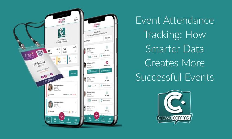 Teal banner headed "Event Attendance Tracking: How Smarter Data Creates More Successful Events", with two phones showing lead-scanning screens, a printed attendee badge and the CrowdComms logo